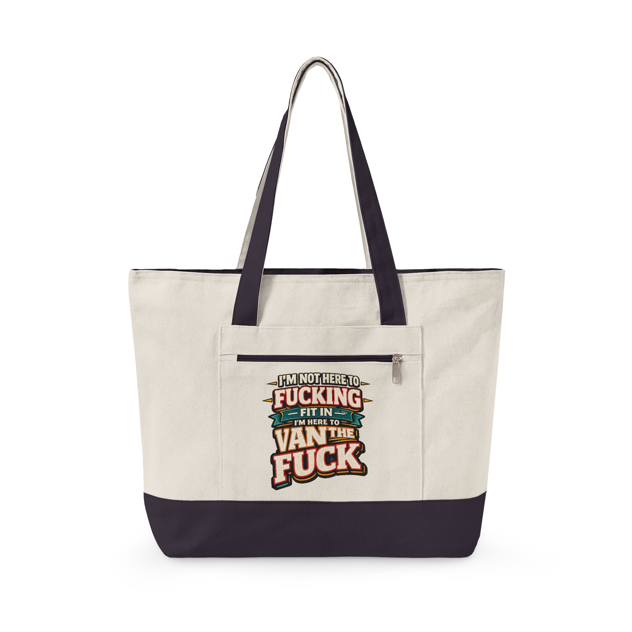 4281444464706772222_2048.jpeg Zippered Canvas Tote — "Im Not Here To Fucking Fit In" (Design F**K-Line)