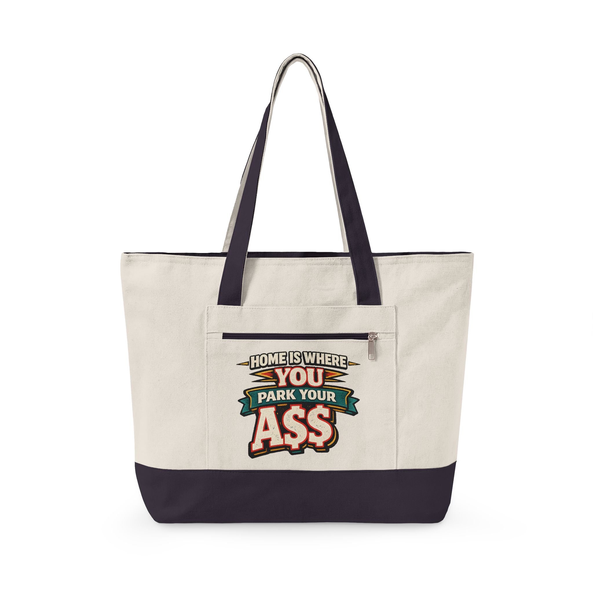 6572431463316738835_2048.jpeg Zippered Canvas Tote — "Home Is Where You Park Your Ass" (Design F**K-Line)
