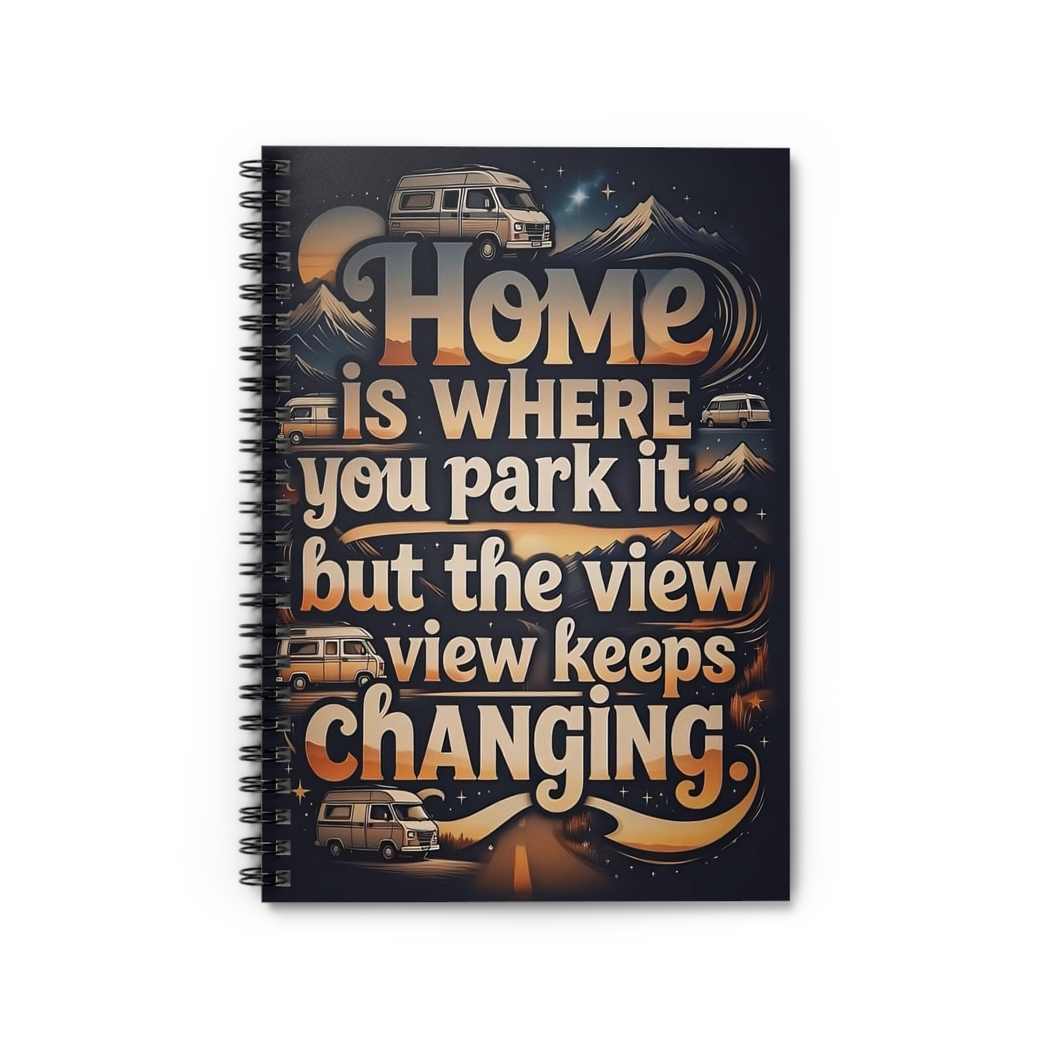 Spiral Notebook — "Home Is Where You Park It -But The View keep Changing" RV Travel Journal