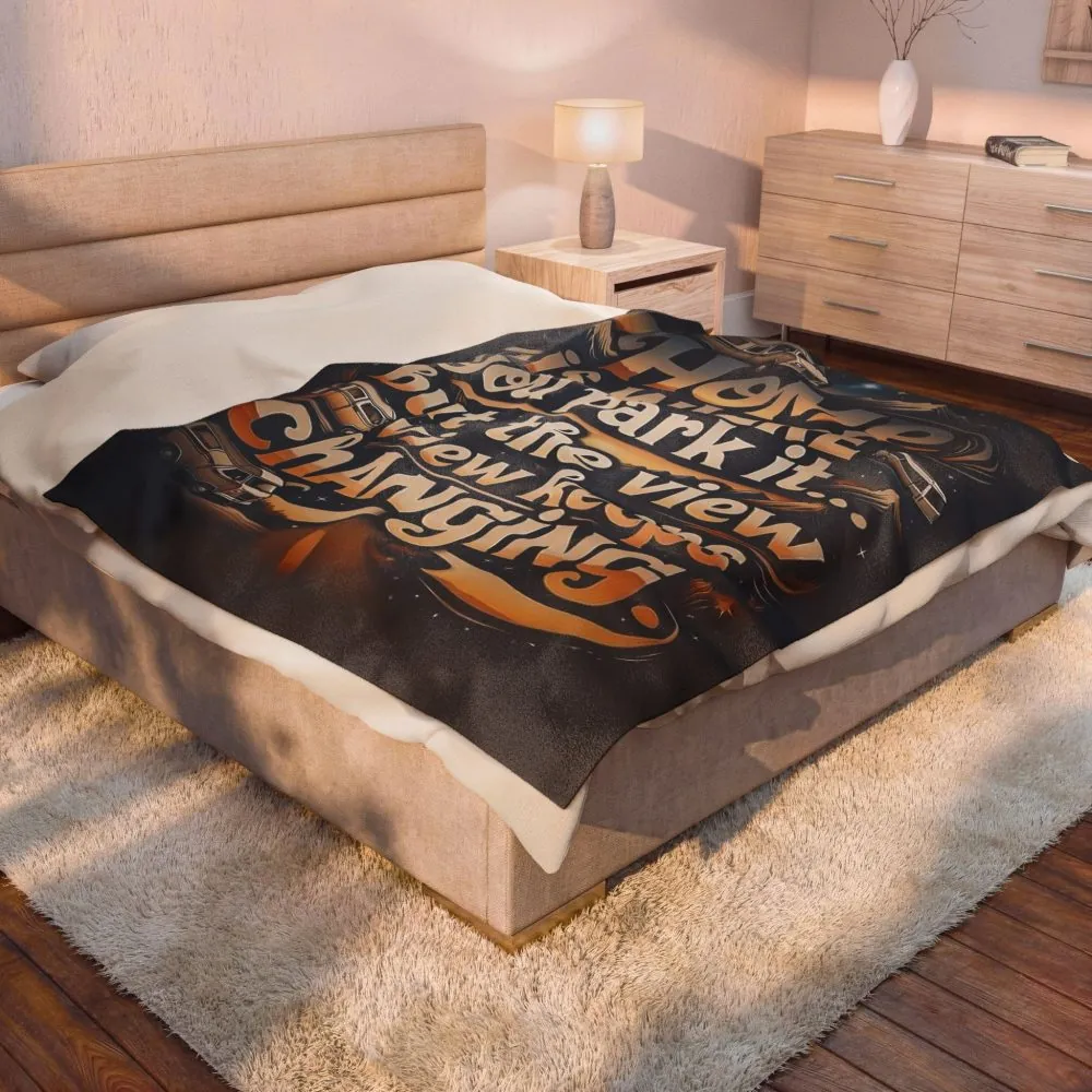 10458501053246511918_2048.jpeg Velveteen Blanket —"Home Is Where You Park It -But The View keep Changing" Camper Throw ( 3 sizes Available)