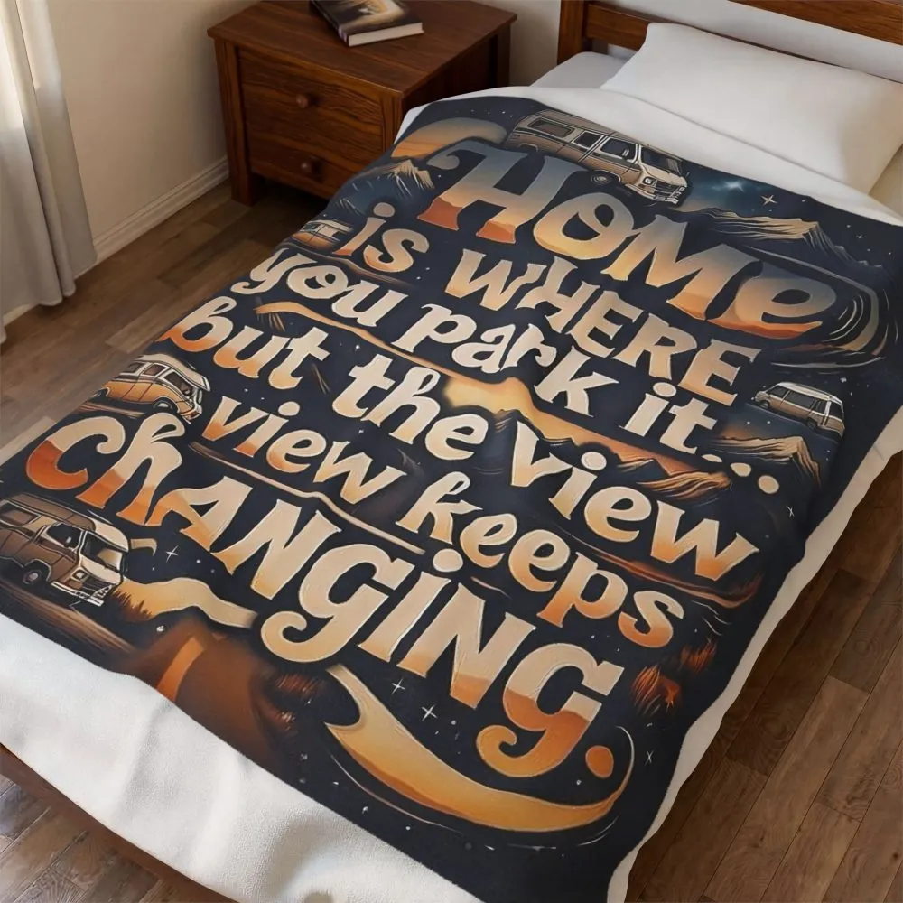 9865701914491941949_2048.jpeg Velveteen Blanket —"Home Is Where You Park It -But The View keep Changing" Camper Throw ( 3 sizes Available)