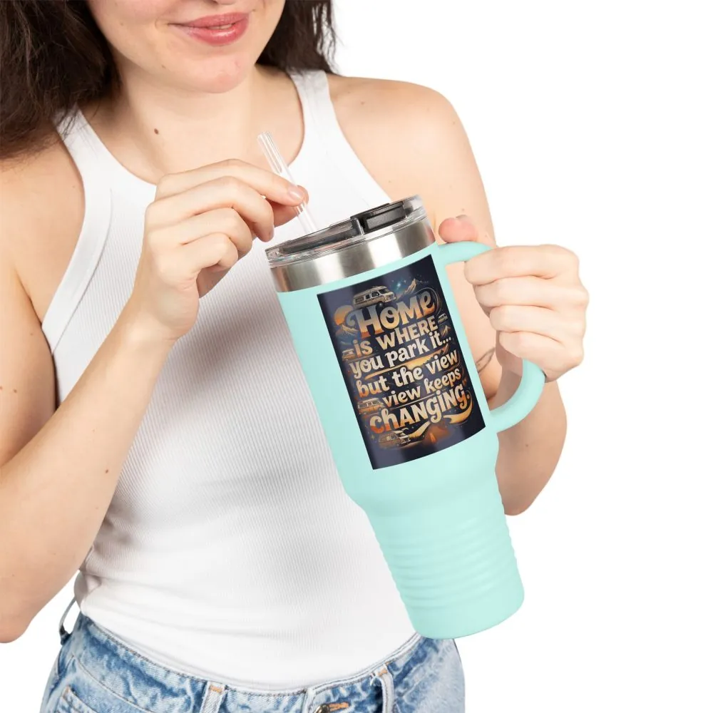 10008776599722248565_2048.jpeg Insulated Travel Mug — "Home Is Where You Park It -But The View keep Changing" RV Camper Design