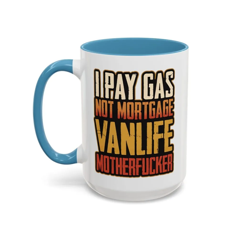10064562167901062659_2048.jpeg Accent Coffee Mug (11, 15oz) — "I Pay Gas Not Mortgage" Design F**K-Line