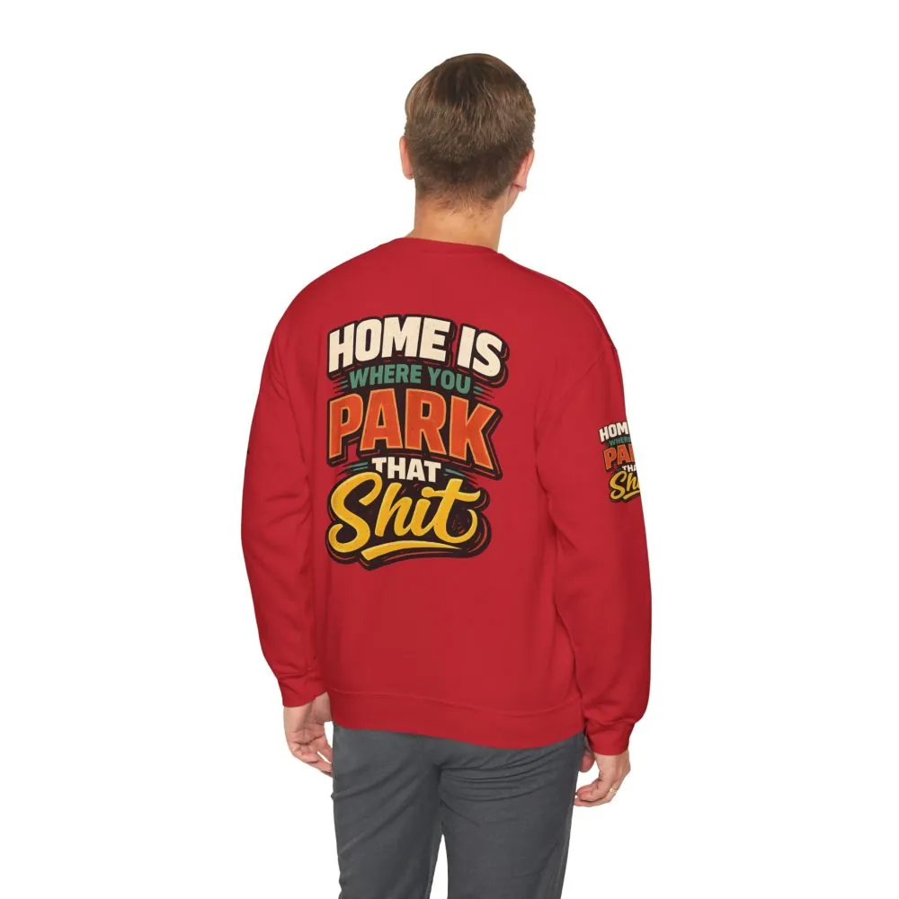 Unisex Heavy Blend™ Crewneck Sweatshirt — "Home Is Where You Park That Shit" Design F**K-Line