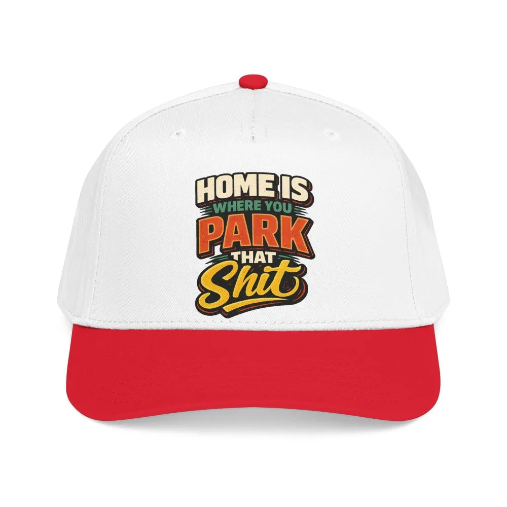 10138545002209326405_2048.jpeg Baseball Cap - "Home Is Where You Park That Shit" Design F**K-Line