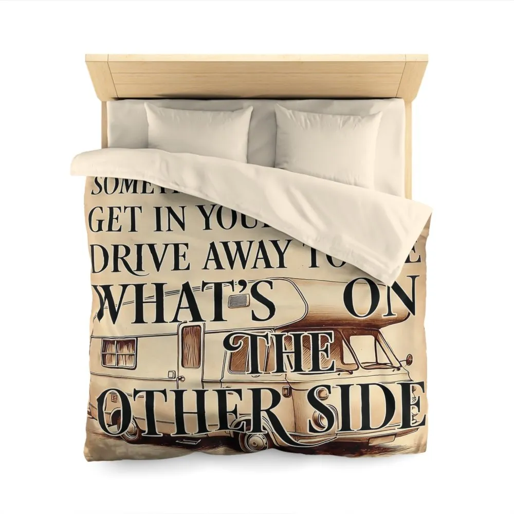 Duvet Cover — "Sometimes You Need to Get in Your Van and Drive Away to See What's on the Other Side"