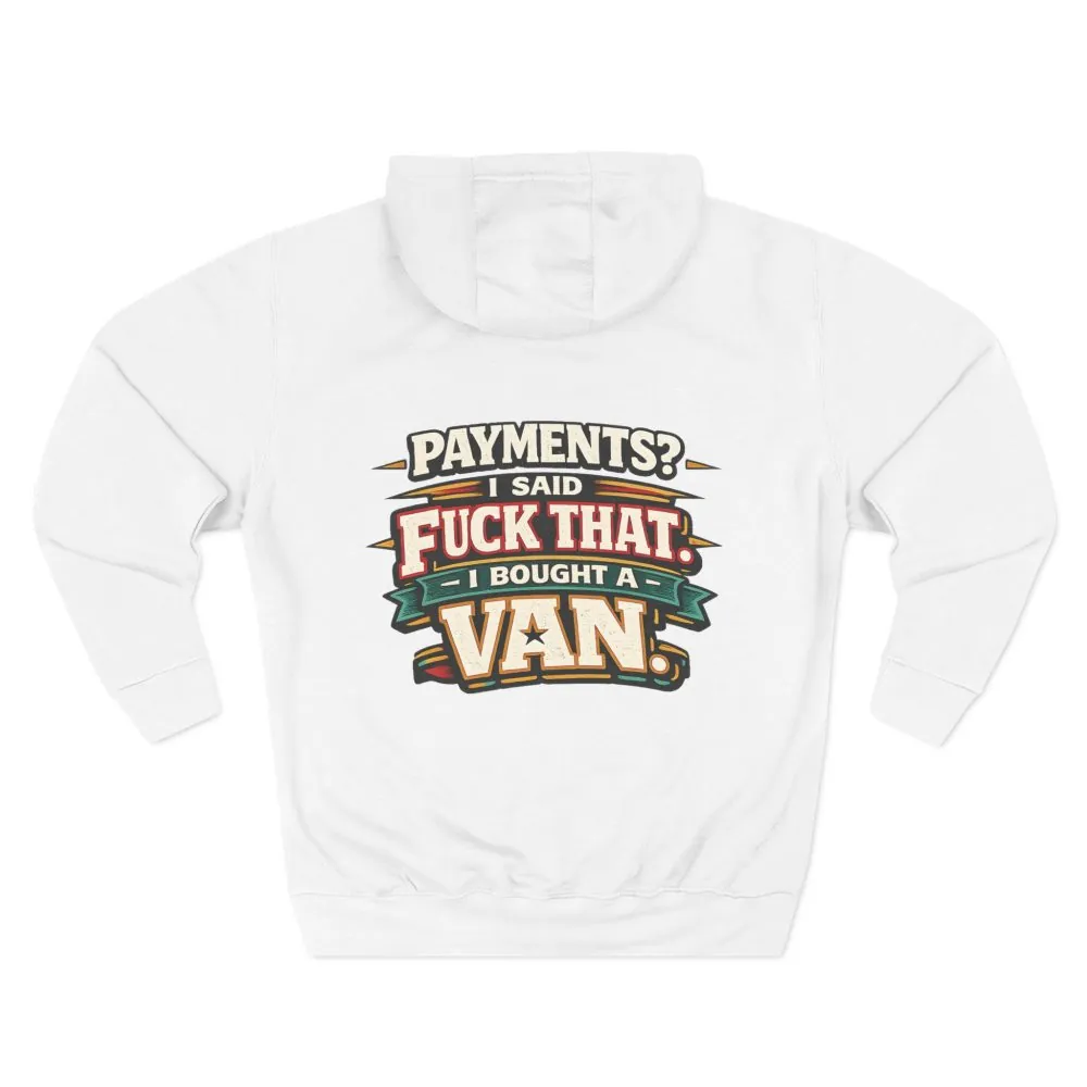 Three-Panel Fleece Hoodie - "Payments?I Said" Design F**K-Line