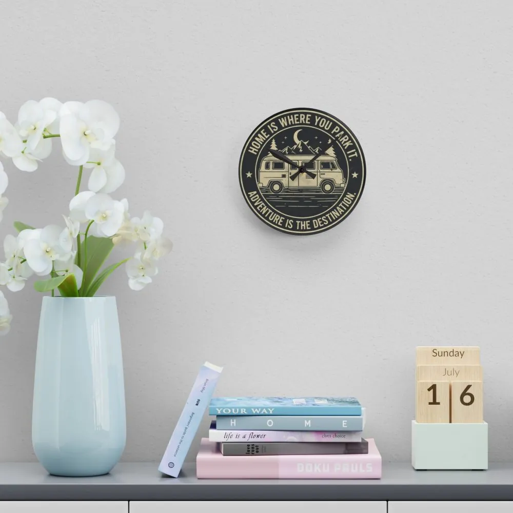 10387447527994684358_2048.jpeg Acrylic Wall Clock — "Home Is Where You Park It-Adventure is the destination" Camper Van Outdoor Clock