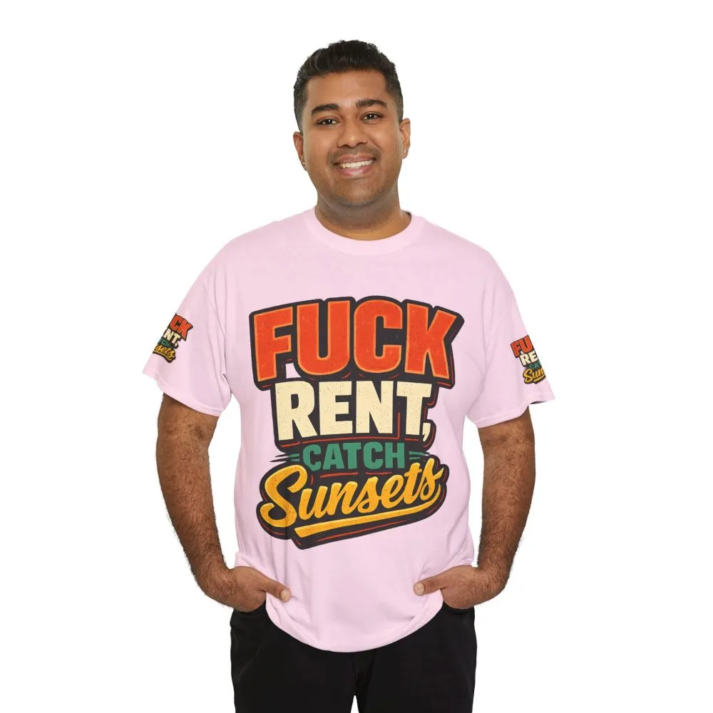 Unisex Heavy Cotton Tee — "Fuck Rent Catch Sunsets" Design F**K-Line
