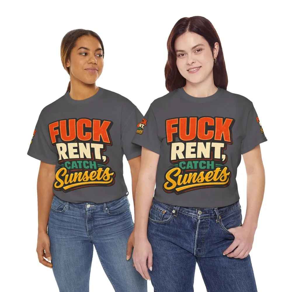 Unisex Heavy Cotton Tee — "Fuck Rent Catch Sunsets" Design F**K-Line