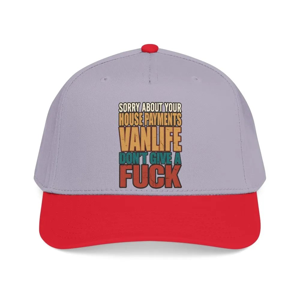 Baseball Cap - "Sorry About Your House Payments" Design F**K-Line