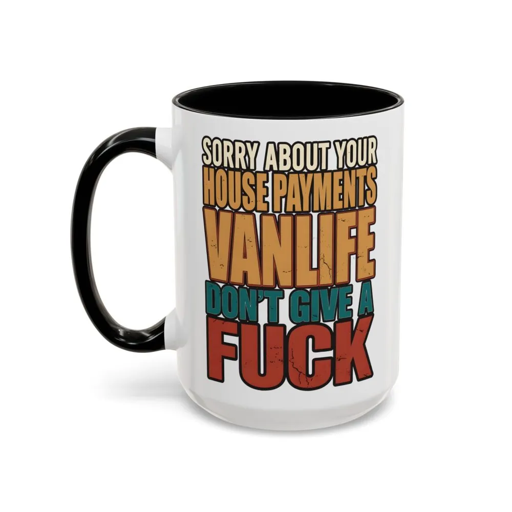 Accent Coffee Mug (11, 15oz) — "Sorry About Your House Payments" Design F**K-Line