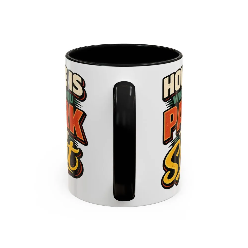 10772124842947834633_2048.jpeg Accent Coffee Mug (11, 15oz) — "Home Is Where You Park That Shit" Design F**K-Line