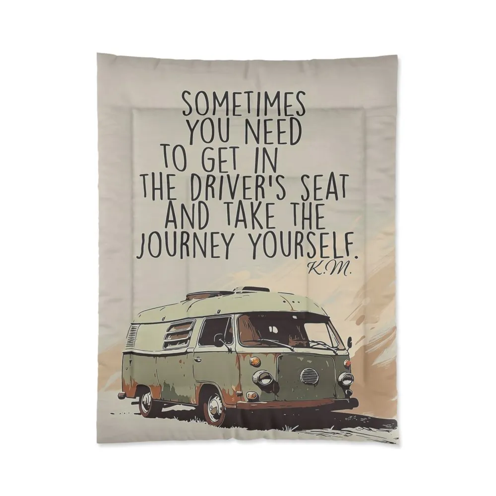 10788149647924249195_2048.jpeg Comforter – "Sometimes You Need to Get in the Driver's Seat" Inspirational Travel Bedding