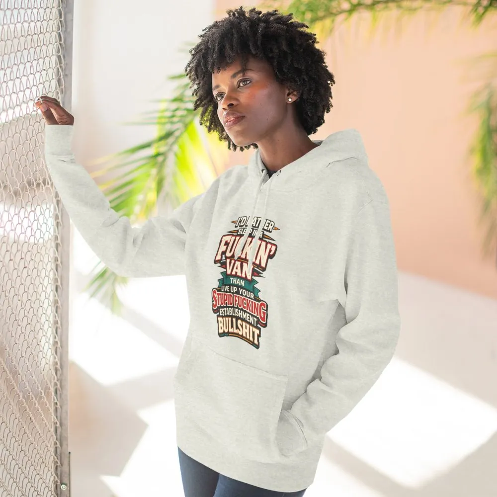 10917303224307128073_2048.jpeg Three-Panel Fleece Hoodie - "I´d Rather Sleep in A Fucking Van" Design F**K-Line