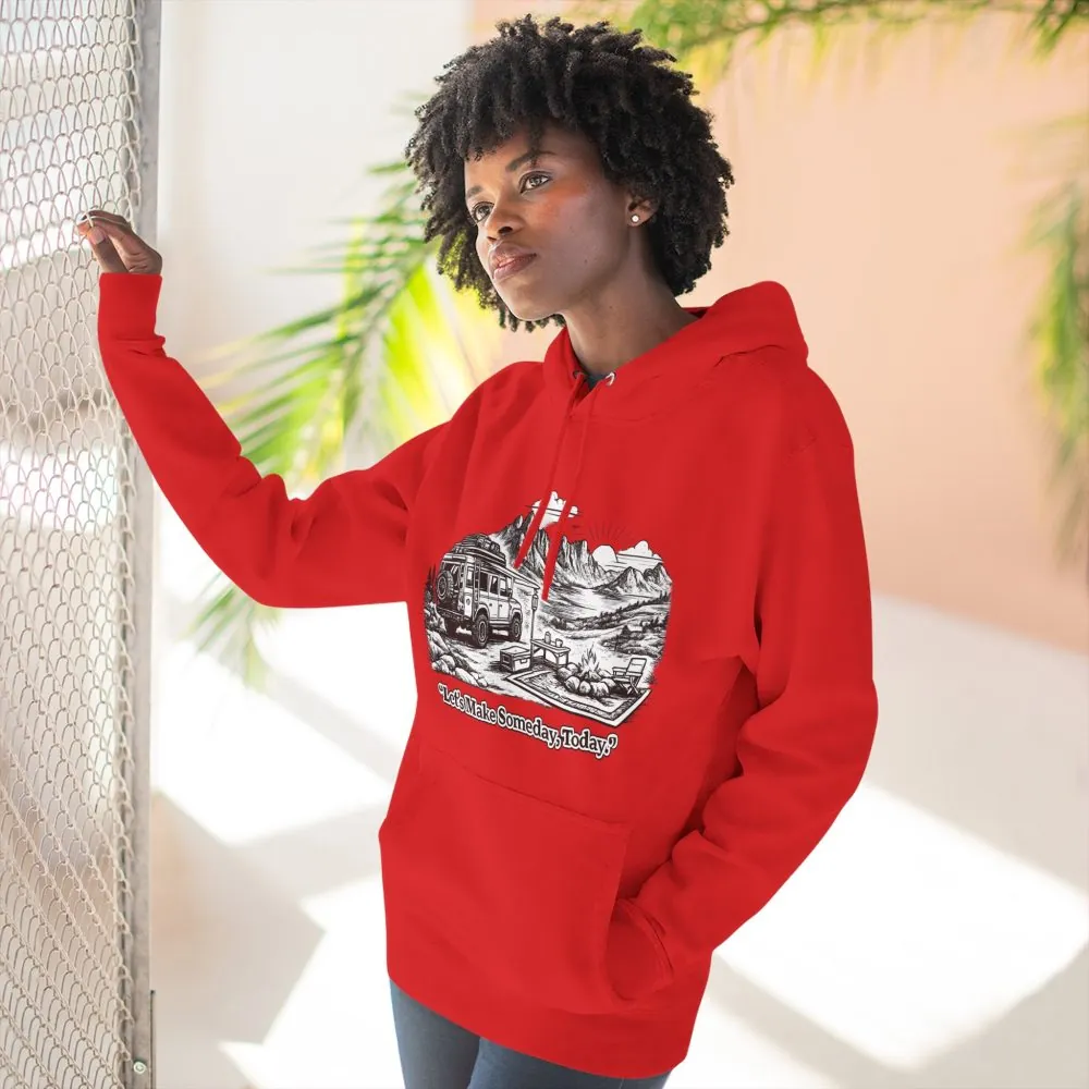 Three-Panel Fleece Hoodie - "Lets make Someday, Today?" Design Minimal-Line