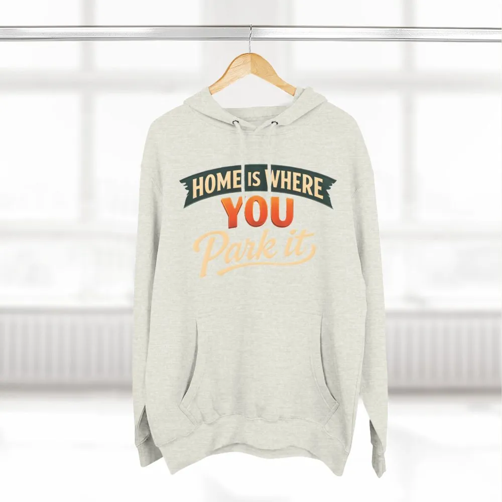 10946479763492293250_2048.jpeg Three-Panel Fleece Hoodie - "Home Is Where You Park It" Design Scenic-Line