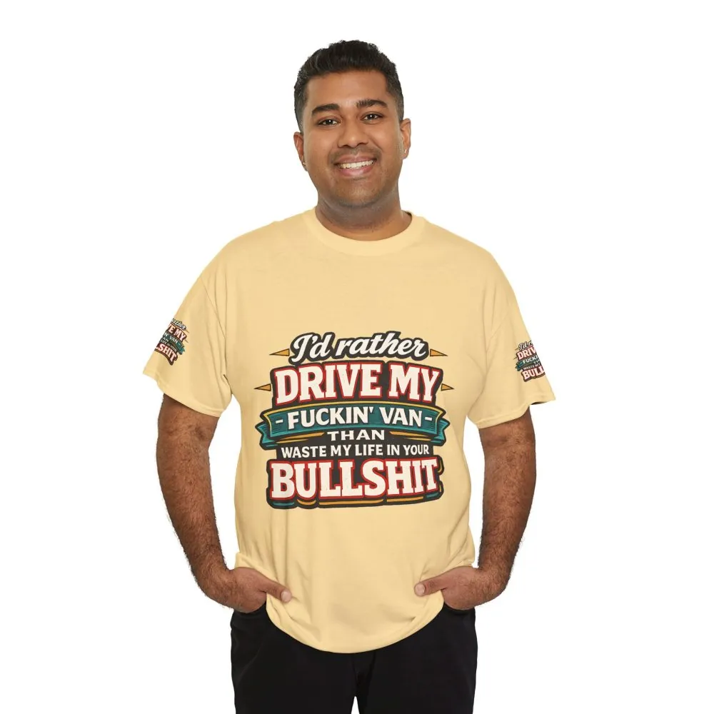 Unisex Heavy Cotton Tee — "I´d Rather Drive My Fucking Van" Design F**K-Line