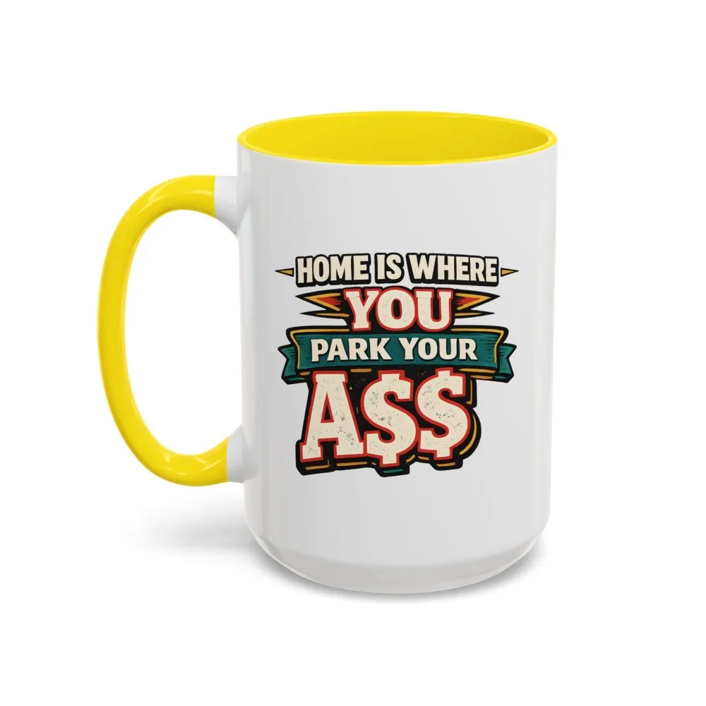 1109161090011892657_2048.jpeg Accent Coffee Mug (11, 15oz) — "Home Is Where You Park Your Ass" Design F**K-Line
