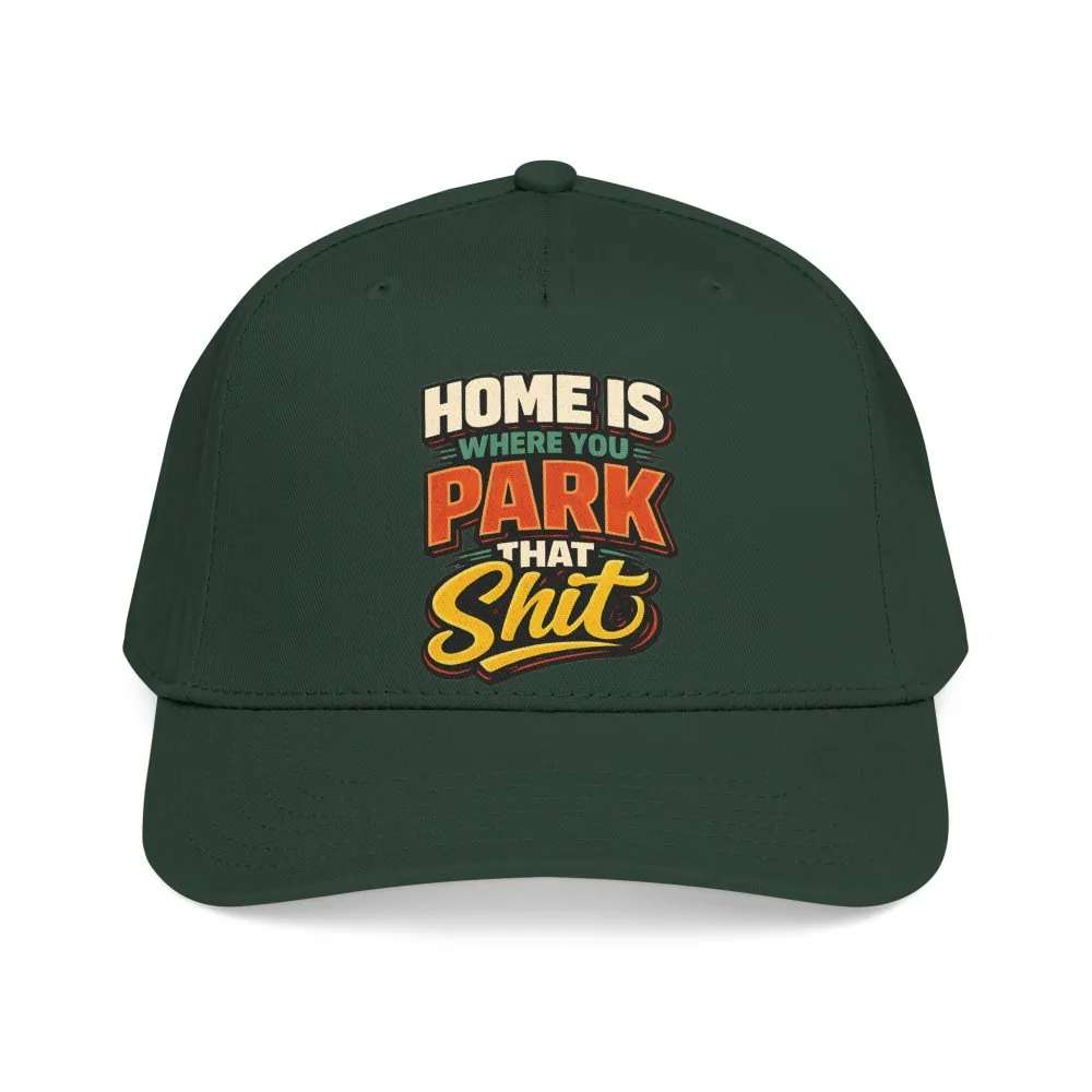 1118356245100694169_2048.jpeg Baseball Cap - "Home Is Where You Park That Shit" Design F**K-Line