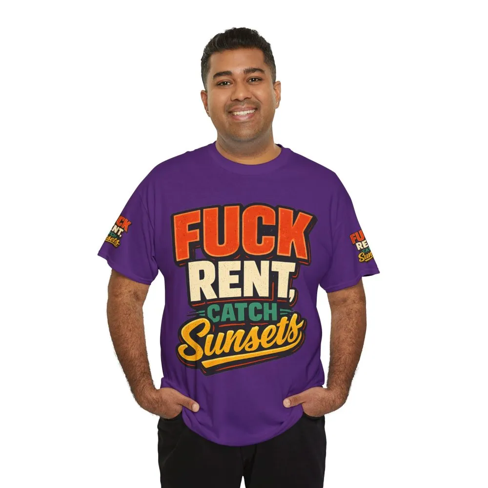 Unisex Heavy Cotton Tee — "Fuck Rent Catch Sunsets" Design F**K-Line