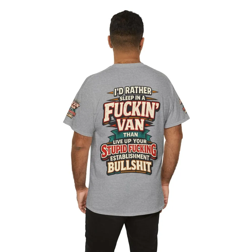Unisex Heavy Cotton Tee — "I´d Rather Sleep in A Fucking Van" Design F**K-Line