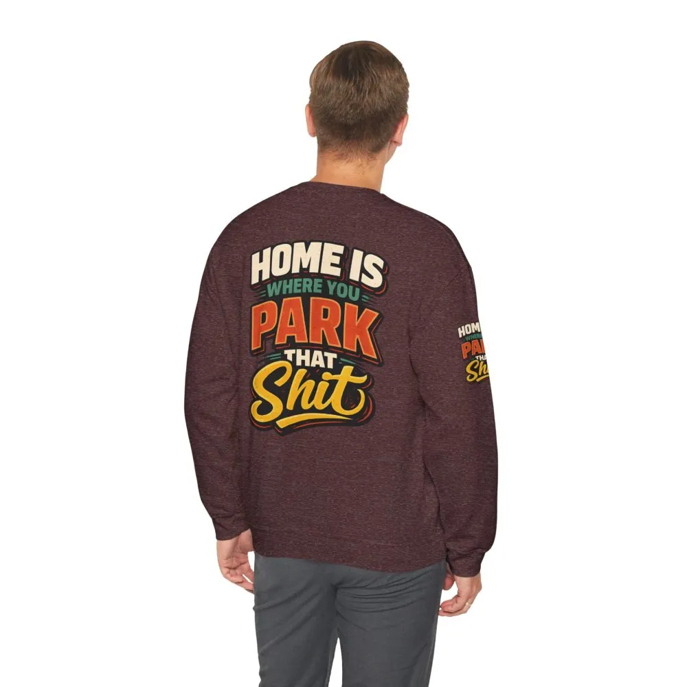 Unisex Heavy Blend™ Crewneck Sweatshirt — "Home Is Where You Park That Shit" Design F**K-Line
