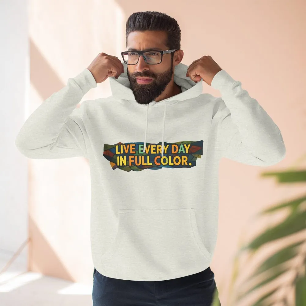 11374722066978254837_2048.jpeg Three-Panel Fleece Hoodie - "Live Life Every Day In Full Color" Design Cubic-Line