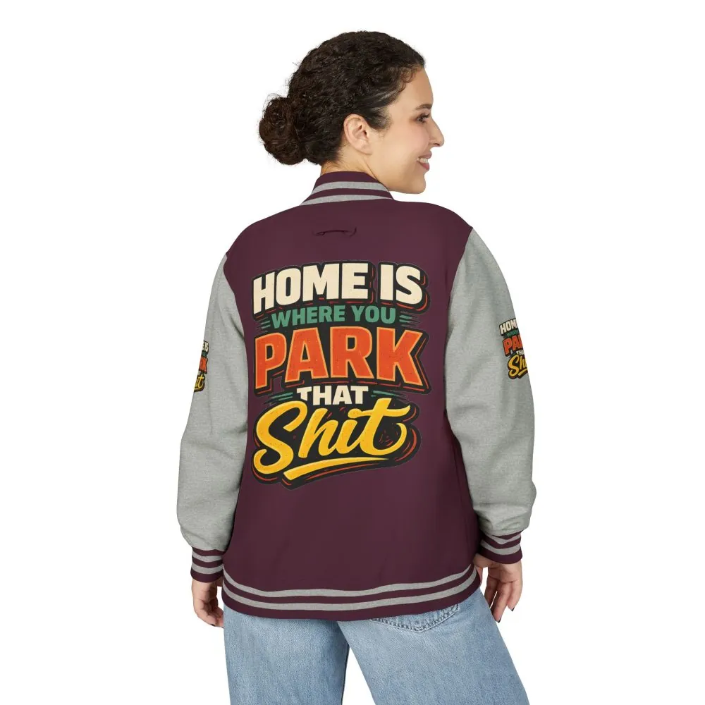 11444640613606819283_2048.jpeg Unisex Heavyweight Letterman Jacket — "Home Is Where You Park That Shit" Design F**K-Line