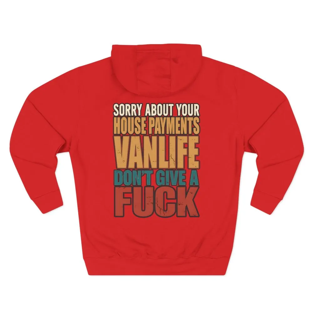 11501587493134325267_2048.jpeg Three-Panel Fleece Hoodie - "Sorry About Your House Payments" Design F**K-Line