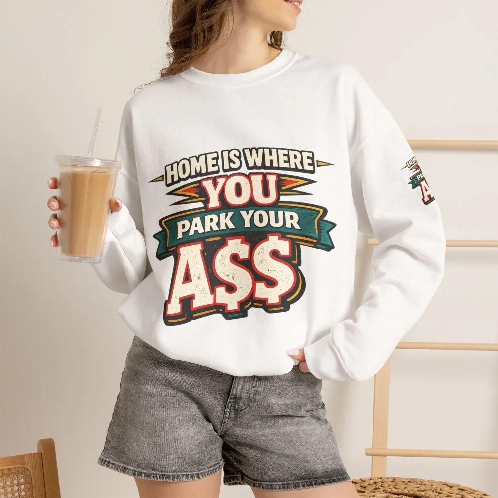 11578363199313176528_2048.jpeg Unisex Heavy Blend™ Crewneck Sweatshirt — "Home Is Where You Park Your Ass" Design F**K-Line