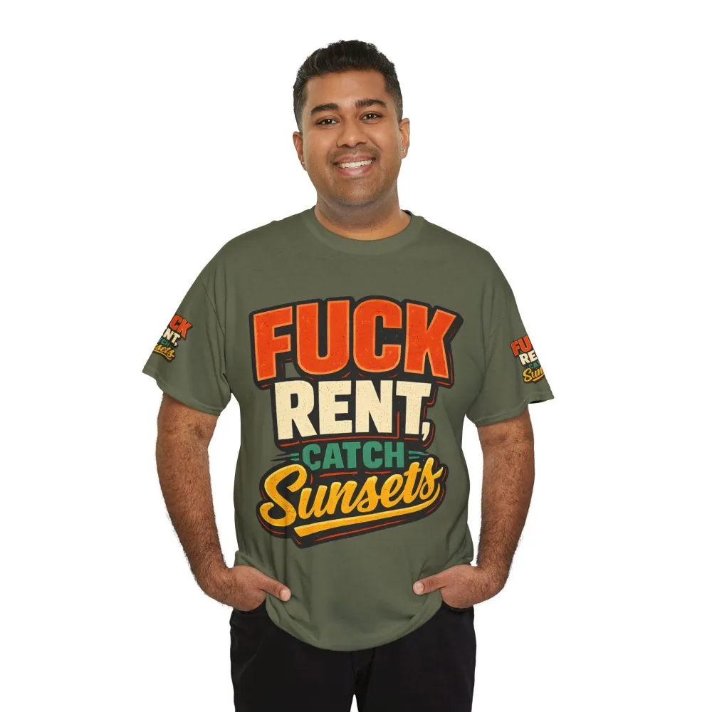 Unisex Heavy Cotton Tee — "Fuck Rent Catch Sunsets" Design F**K-Line