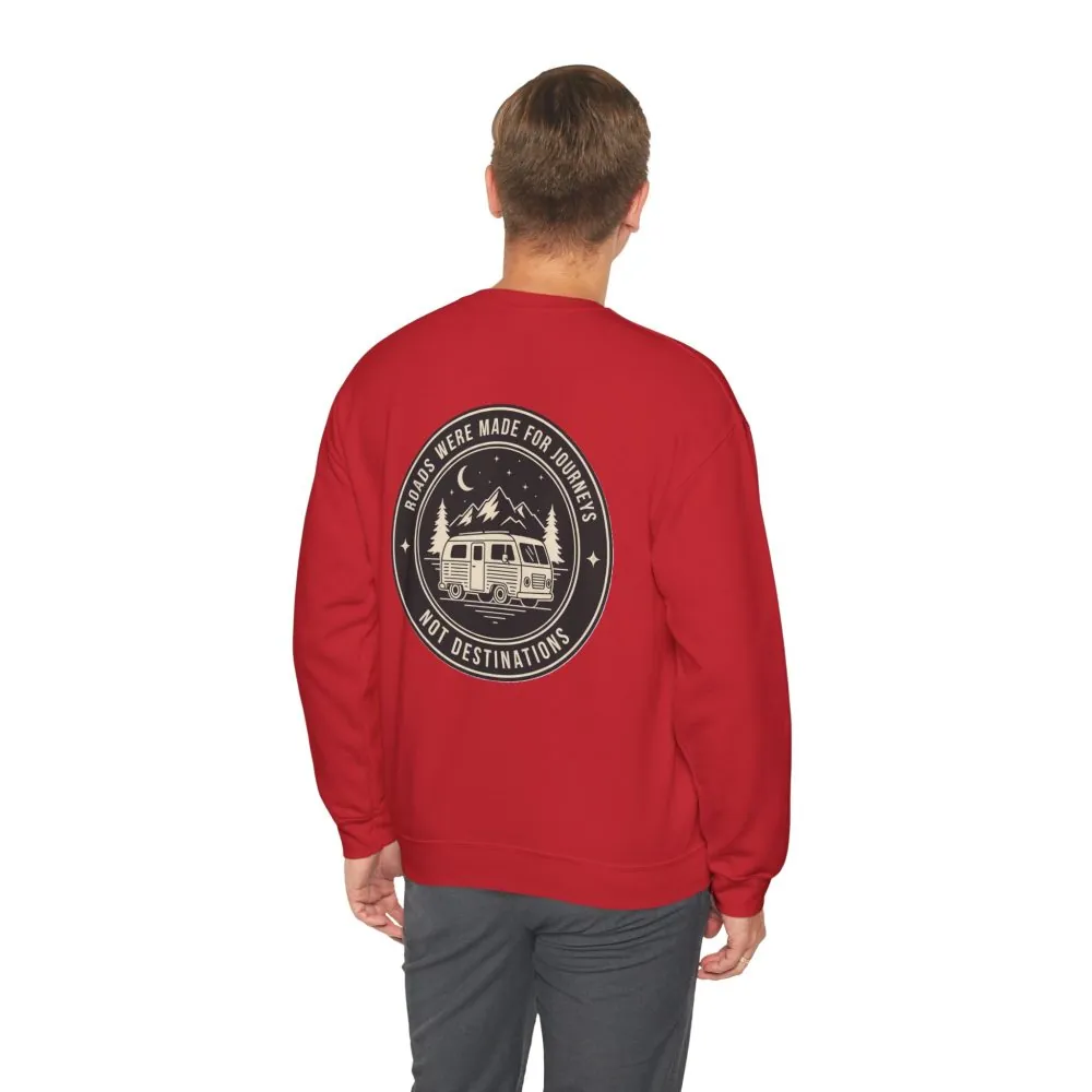 Crewneck Sweatshirt — "ROAD WHERE MADE FOR JOURNEYS-NOT DESTINATIONS" (Only Back printed) Vintage Camper Van Outdoor Graphic