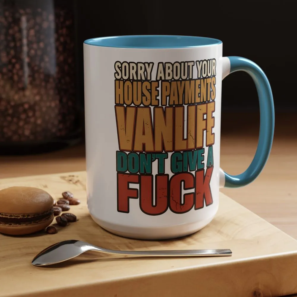 Accent Coffee Mug (11, 15oz) — "Sorry About Your House Payments" Design F**K-Line