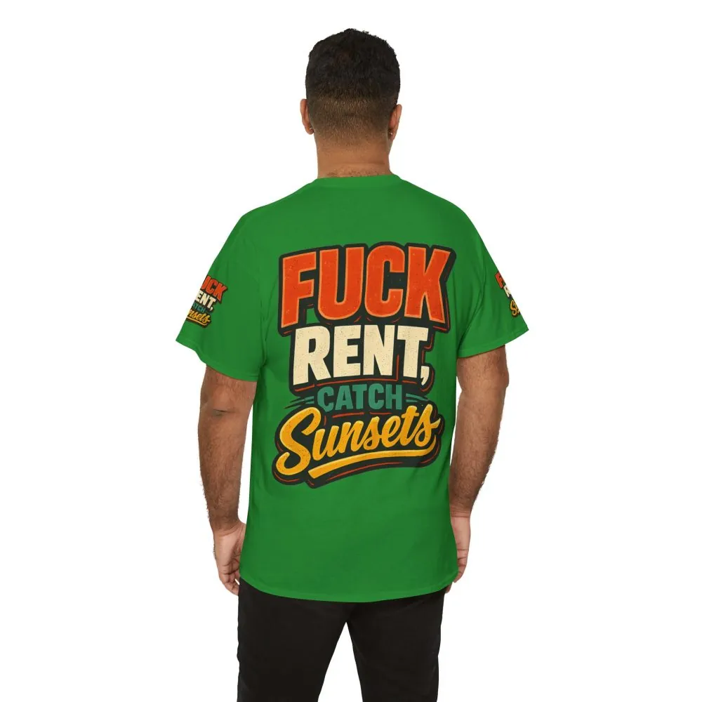 Unisex Heavy Cotton Tee — "Fuck Rent Catch Sunsets" Design F**K-Line
