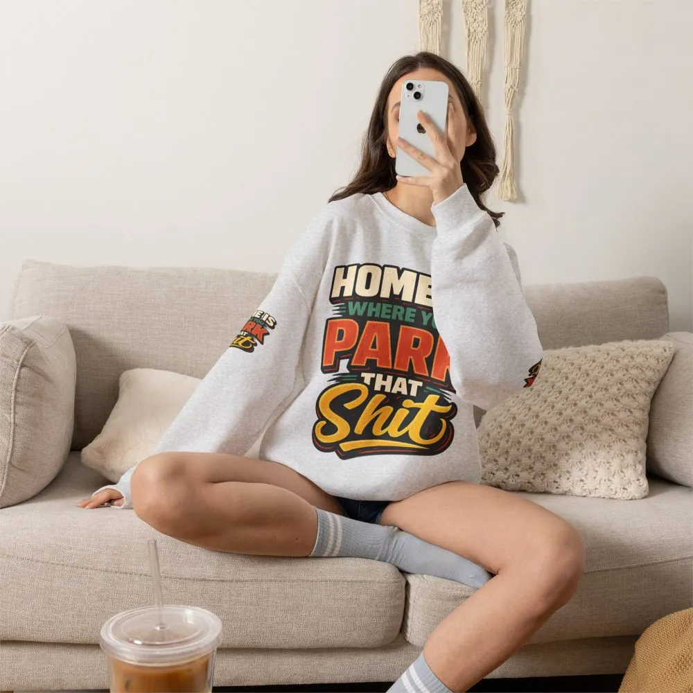 Unisex Heavy Blend™ Crewneck Sweatshirt — "Home Is Where You Park That Shit" Design F**K-Line