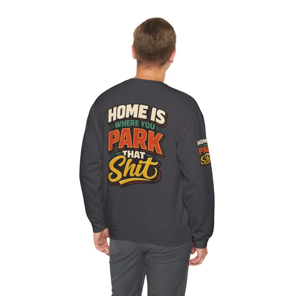 Unisex Heavy Blend™ Crewneck Sweatshirt — "Home Is Where You Park That Shit" Design F**K-Line