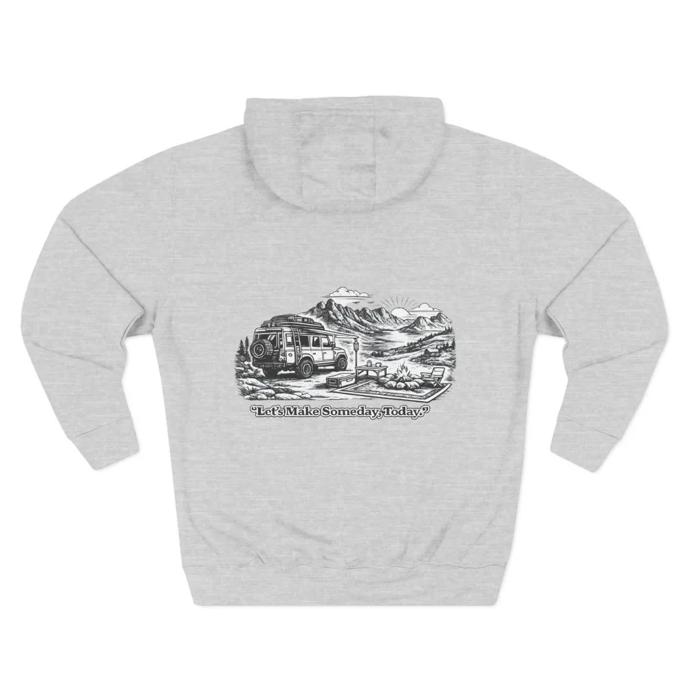 Three-Panel Fleece Hoodie - "Lets make Someday, Today?" Design Minimal-Line