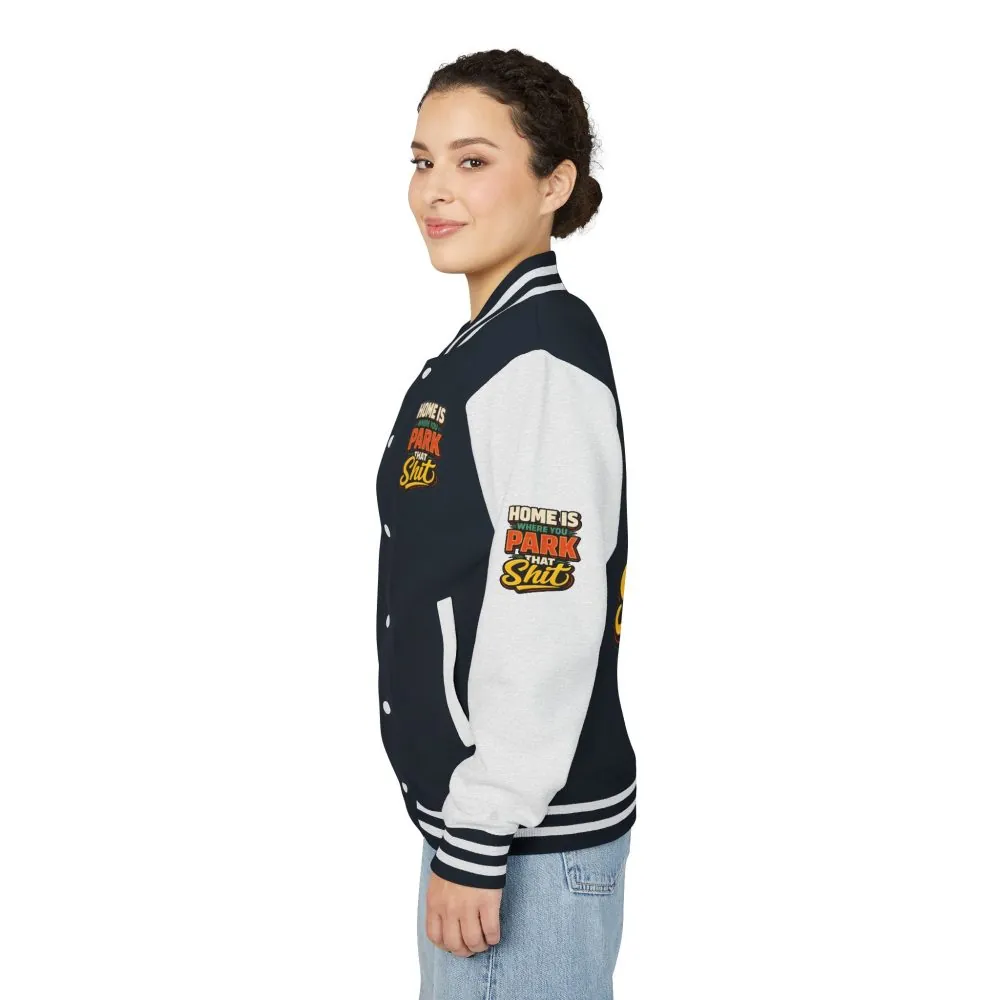 12001280705405104737_2048.jpeg Unisex Heavyweight Letterman Jacket — "Home Is Where You Park That Shit" Design F**K-Line