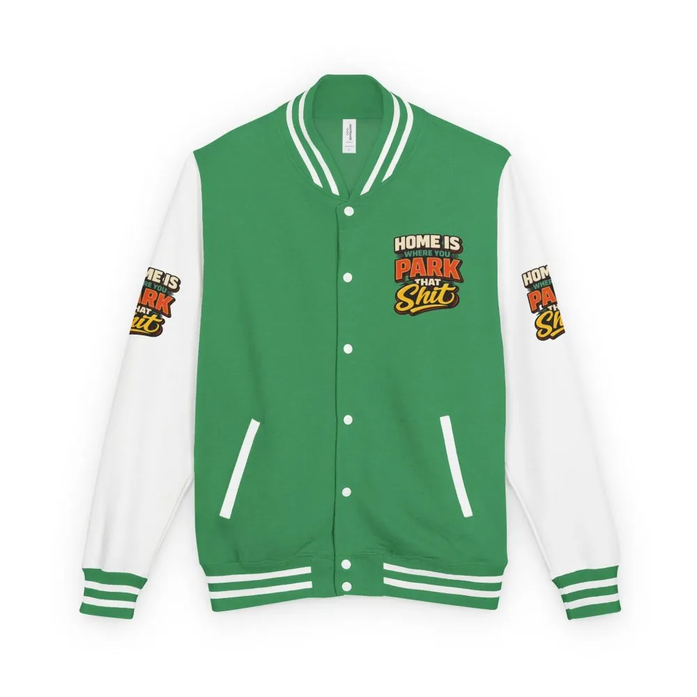 12180365937339761305_2048.jpeg Unisex Heavyweight Letterman Jacket — "Home Is Where You Park That Shit" Design F**K-Line