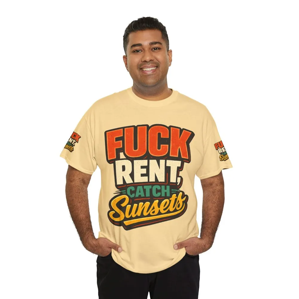 Unisex Heavy Cotton Tee — "Fuck Rent Catch Sunsets" Design F**K-Line