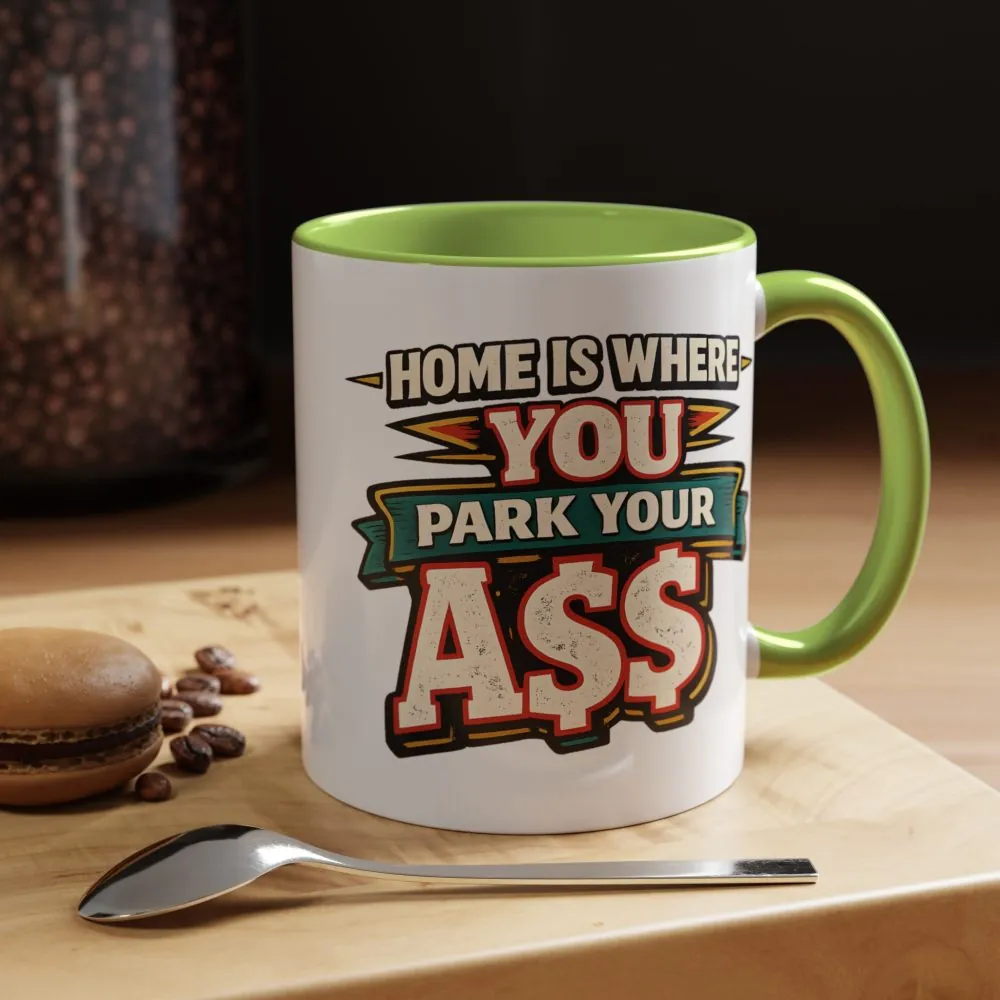 12348672289022422209_2048.jpeg Accent Coffee Mug (11, 15oz) — "Home Is Where You Park Your Ass" Design F**K-Line