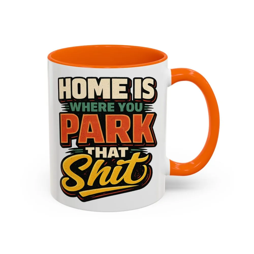 12426865360106727498_2048.jpeg Accent Coffee Mug (11, 15oz) — "Home Is Where You Park That Shit" Design F**K-Line