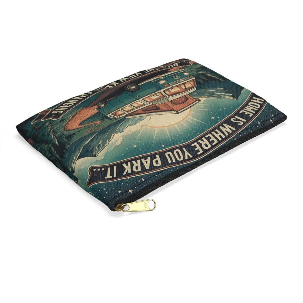 Accessory Pouch — "Home Is Where You Park It- But The View Keeps Changing" Camper Zip Pouch