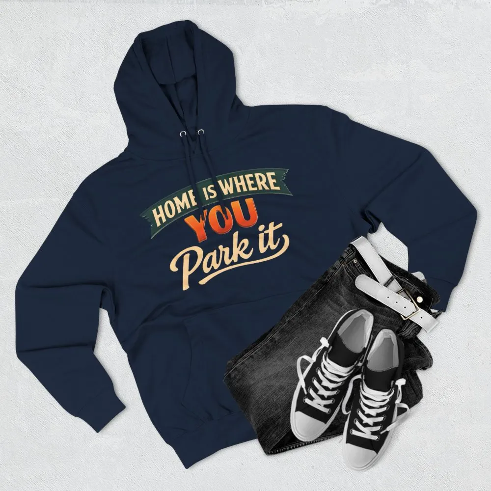 12479806427973146756_2048.jpeg Three-Panel Fleece Hoodie - "Home Is Where You Park It" Design Scenic-Line