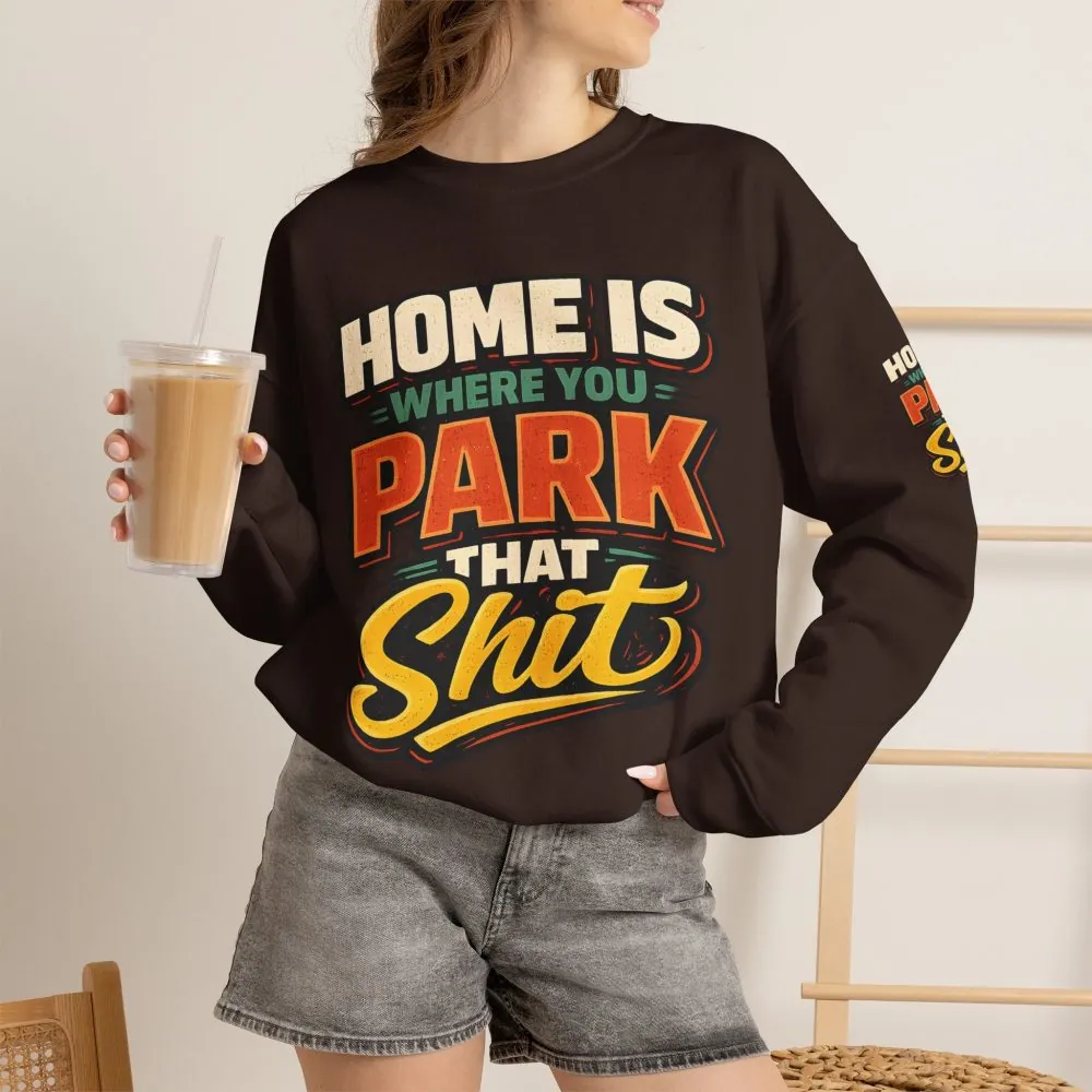 Unisex Heavy Blend™ Crewneck Sweatshirt — "Home Is Where You Park That Shit" Design F**K-Line