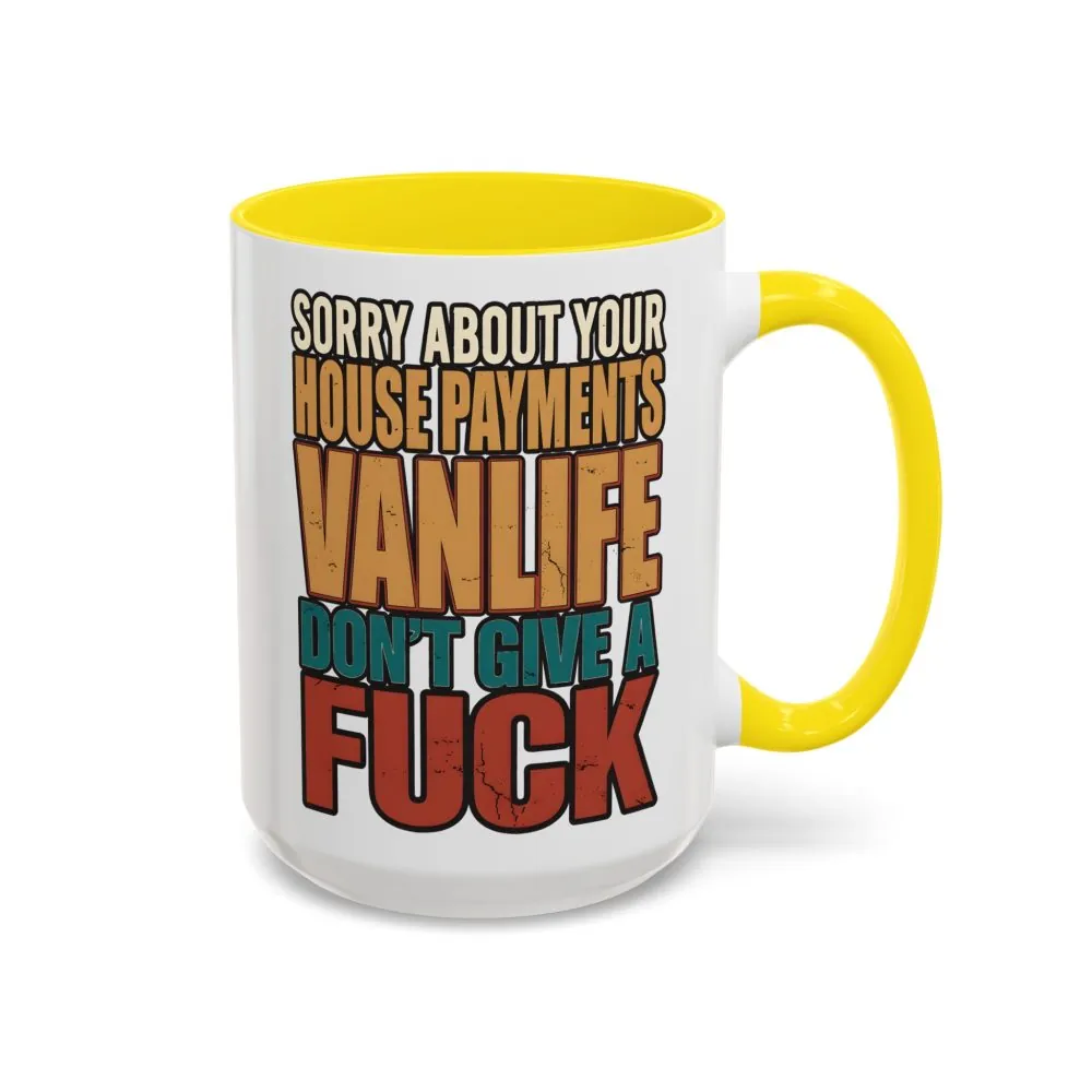 Accent Coffee Mug (11, 15oz) — "Sorry About Your House Payments" Design F**K-Line
