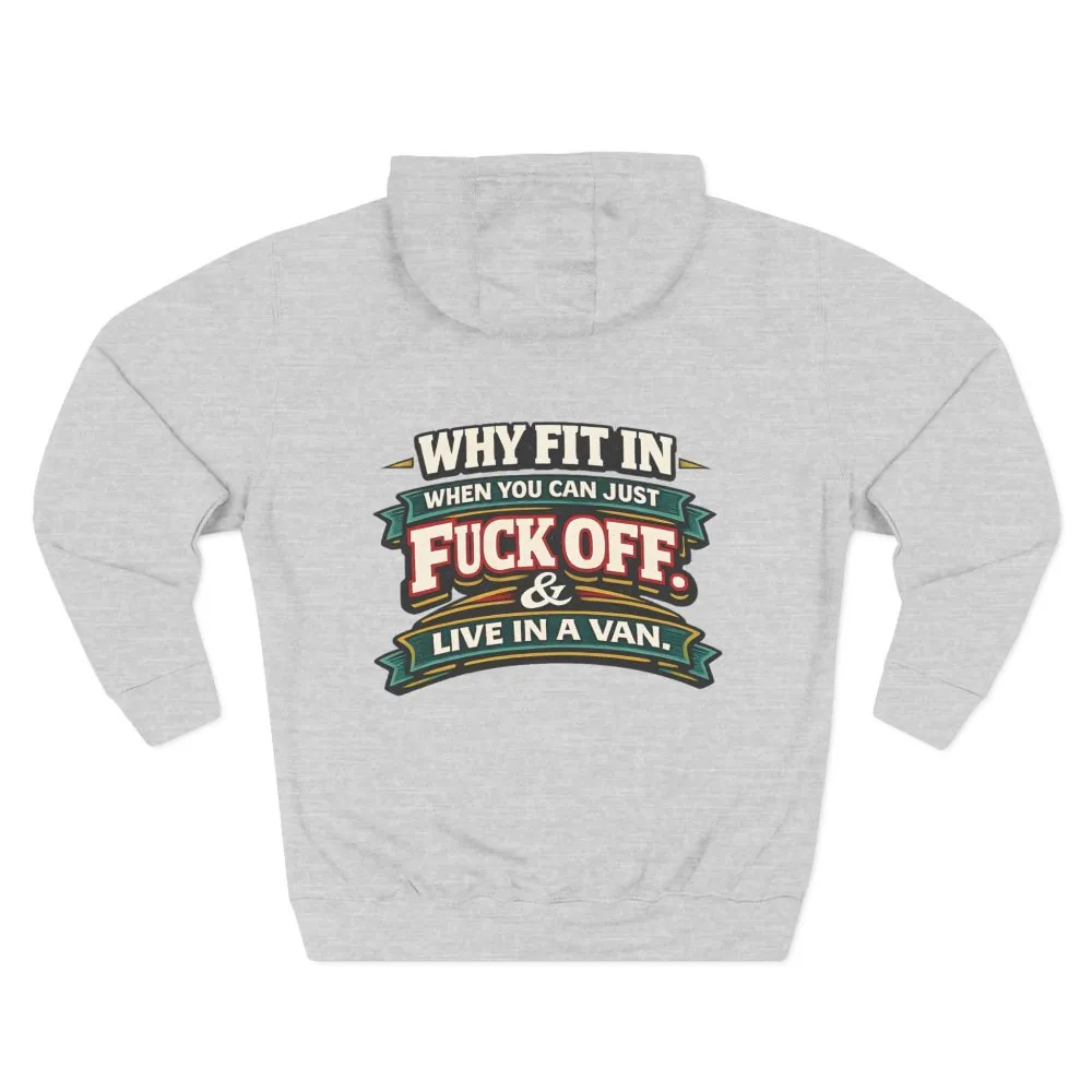 12582137836162444561_2048.jpeg Three-Panel Fleece Hoodie - "Why Fit In" Design F**K-Line