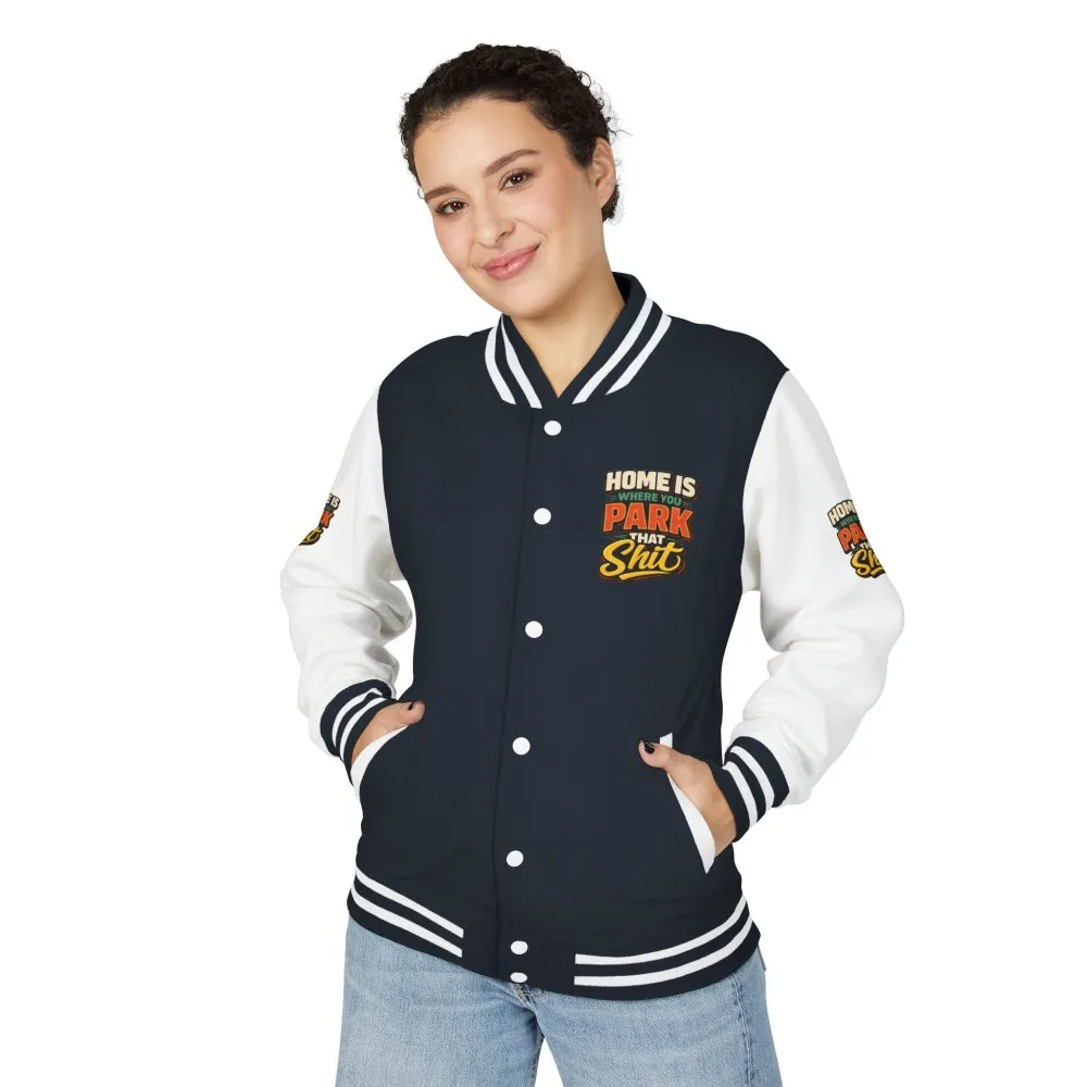 12599856899074382959_2048.jpeg Unisex Heavyweight Letterman Jacket — "Home Is Where You Park That Shit" Design F**K-Line