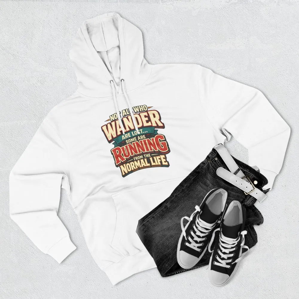 Three-Panel Fleece Hoodie - "Not All Who Wander Are Lost" Design F**K-Line